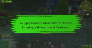 Kauppapaikka: Eksklusiivisten tuotteiden lunastus, Valintaprosessi, Saatavuus