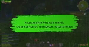 Kauppapaikka: Varaston hallinta, Organisointivinkit, Tilankäytön maksimoiminen