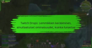Twitch Drops: Lemmikkien kerääminen, ainutlaatuiset ominaisuudet, kuinka lunastaa