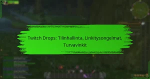 Twitch Drops: Tilinhallinta, Linkitysongelmat, Turvavinkit