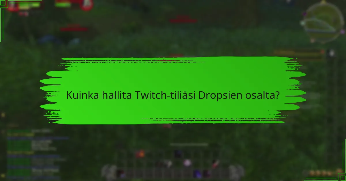 Kuinka hallita Twitch-tiliäsi Dropsien osalta?