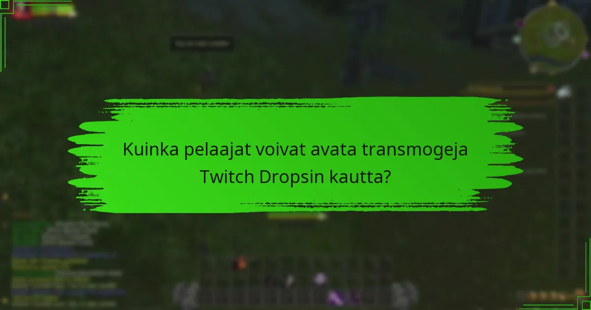 Kuinka pelaajat voivat avata transmogeja Twitch Dropsin kautta?