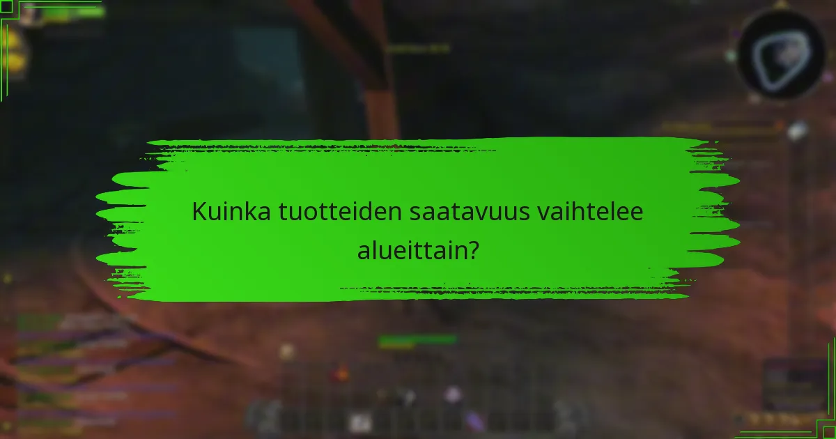 Kuinka tuotteiden saatavuus vaihtelee alueittain?