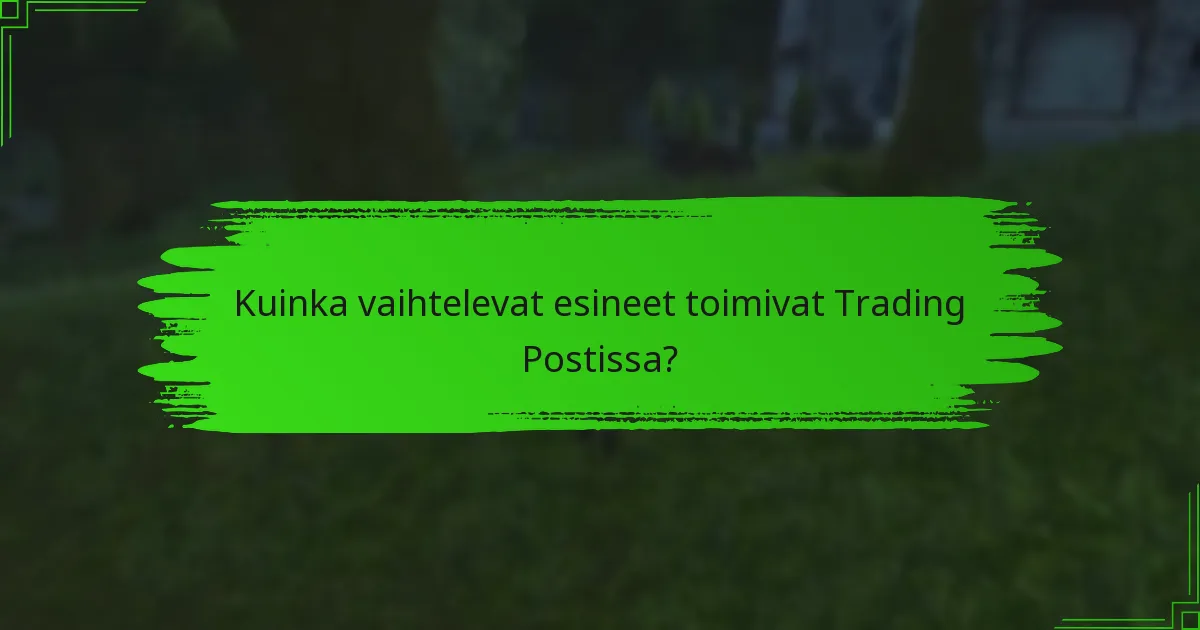 Mitkä erityiset tapahtumat liittyvät Trading Postiin?
