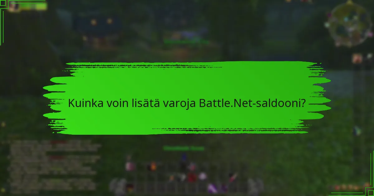 Kuinka voin lisätä varoja Battle.Net-saldooni?