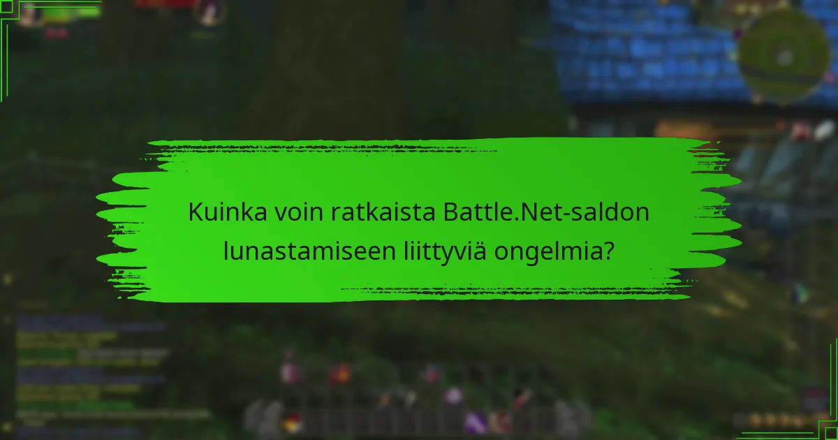 Kuinka voin ottaa yhteyttä Battle.Net-tukeen lunastusongelmien vuoksi?