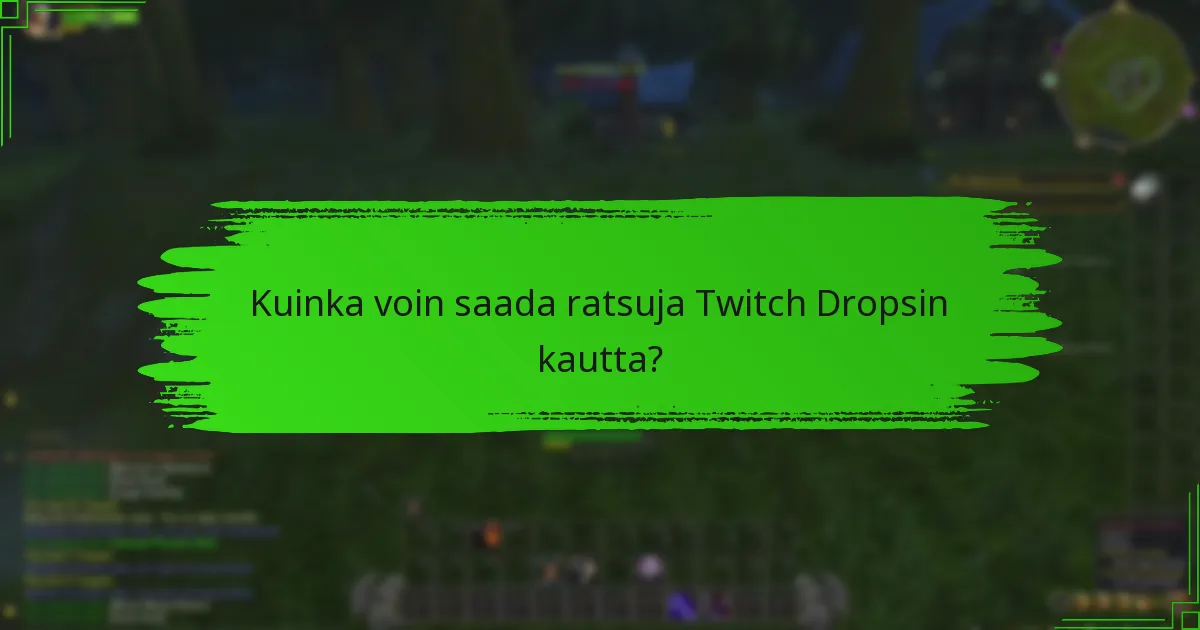 Mitkä ovat Twitch Dropsin kelpoisuusvaatimukset?