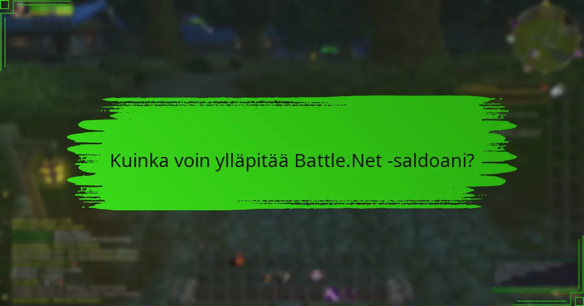 Mitkä ovat parhaat käyttövinkit Battle.Net -saldolle?