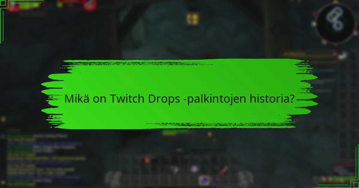 Mitkä olivat merkittävimmät aiemmat Twitch Dropsit?
