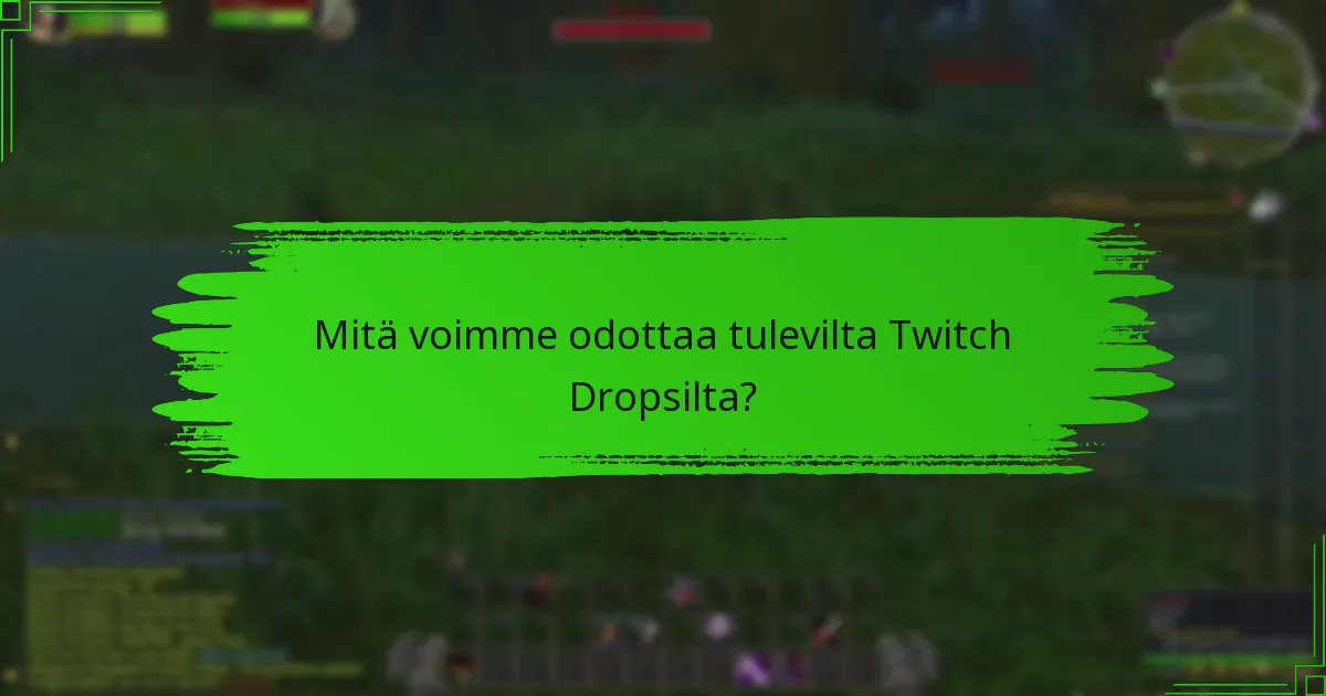 Mitä voimme odottaa tulevilta Twitch Dropsilta?