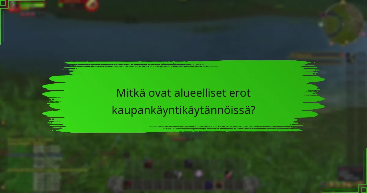 Mitkä alueet tarjoavat parhaat kaupankäyntimahdollisuudet?