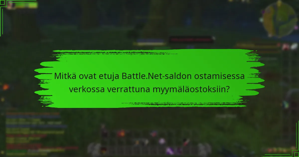 Mitkä ovat etuja Battle.Net-saldon ostamisessa verkossa verrattuna myymäläostoksiin?