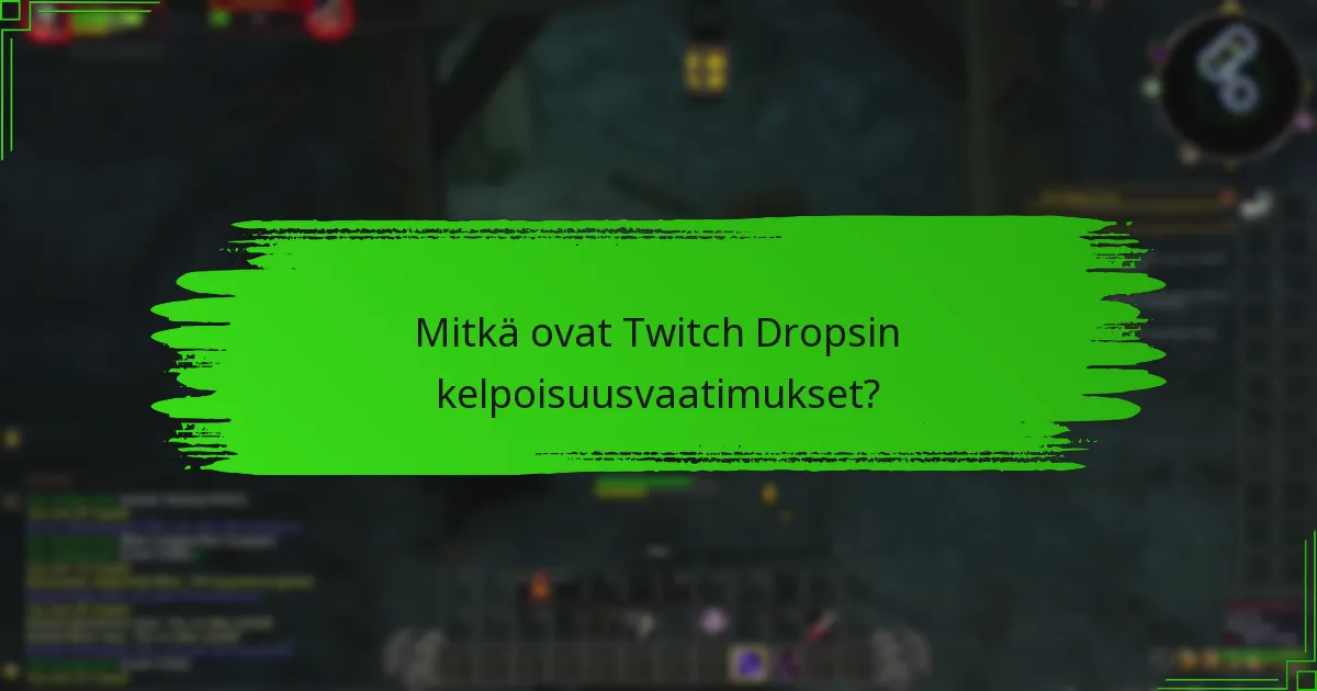 Mitkä vinkit voivat auttaa maksimoimaan mahdollisuuteni saada Twitch Drops?