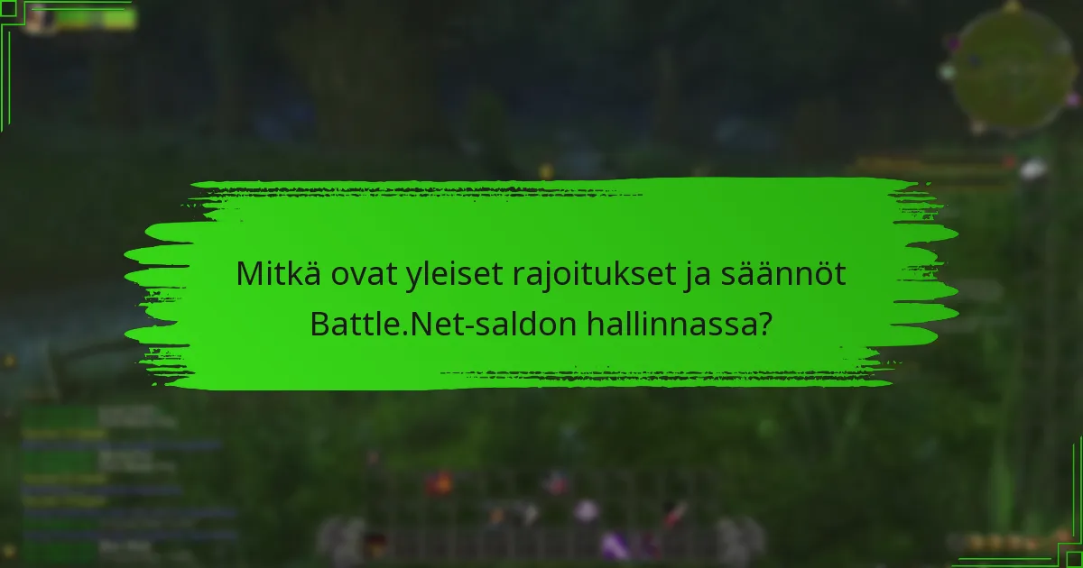 Mitkä ovat yleiset rajoitukset ja säännöt Battle.Net-saldon hallinnassa?